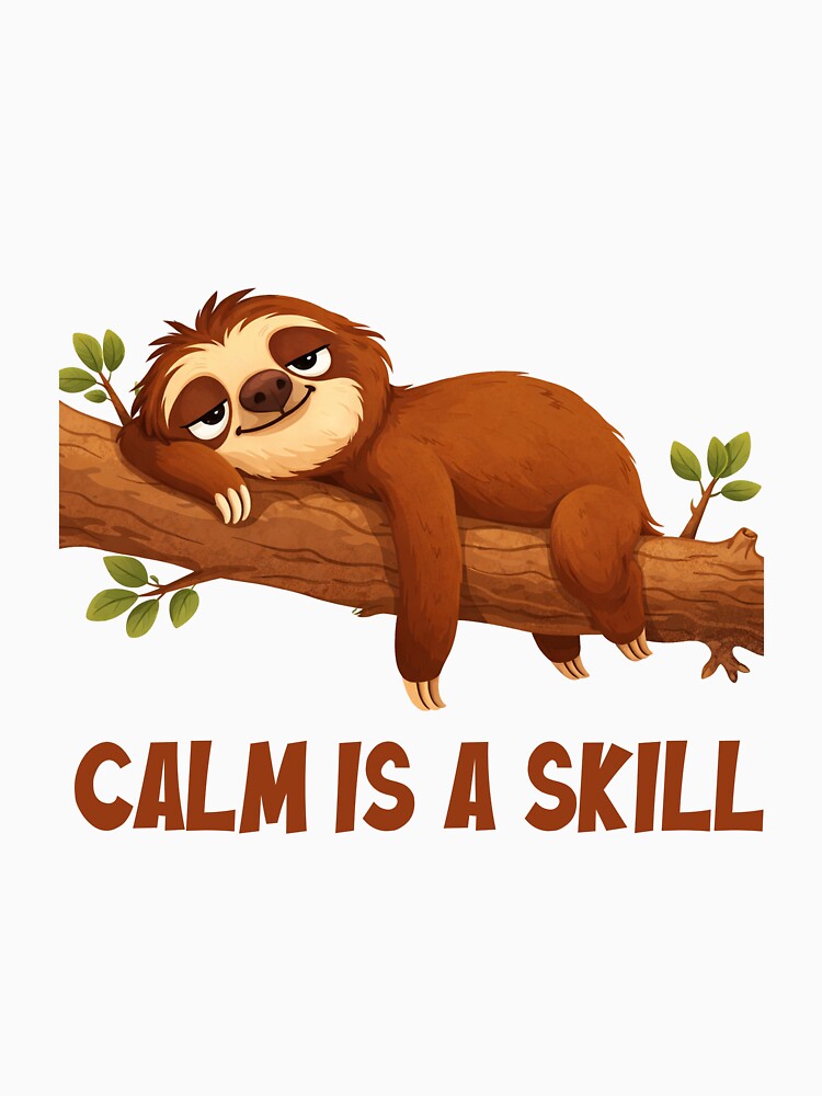 Calm Is a Skill Funny Cartoon Sloth by DandelioMoon