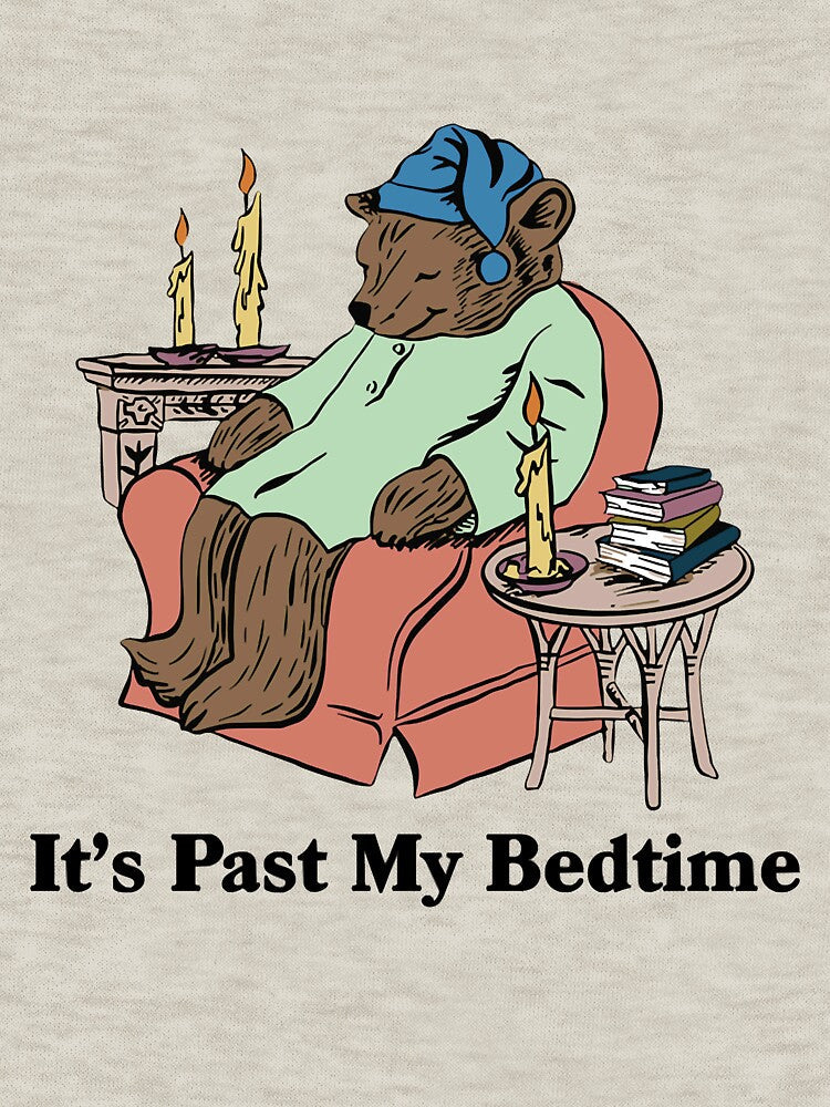 It's Past My Bedtime Sleepy Bear Trendy Funny Sweatshirt, Cute Crewneck Pullover, Funny Pullover Tshirt by tysonforney