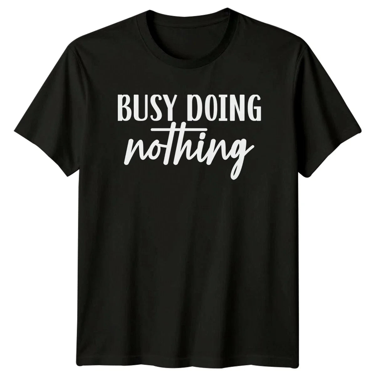 Busy Doing Nothing Sarcastic Lazy T-Shirt Funny Slogan Graphic Tee
