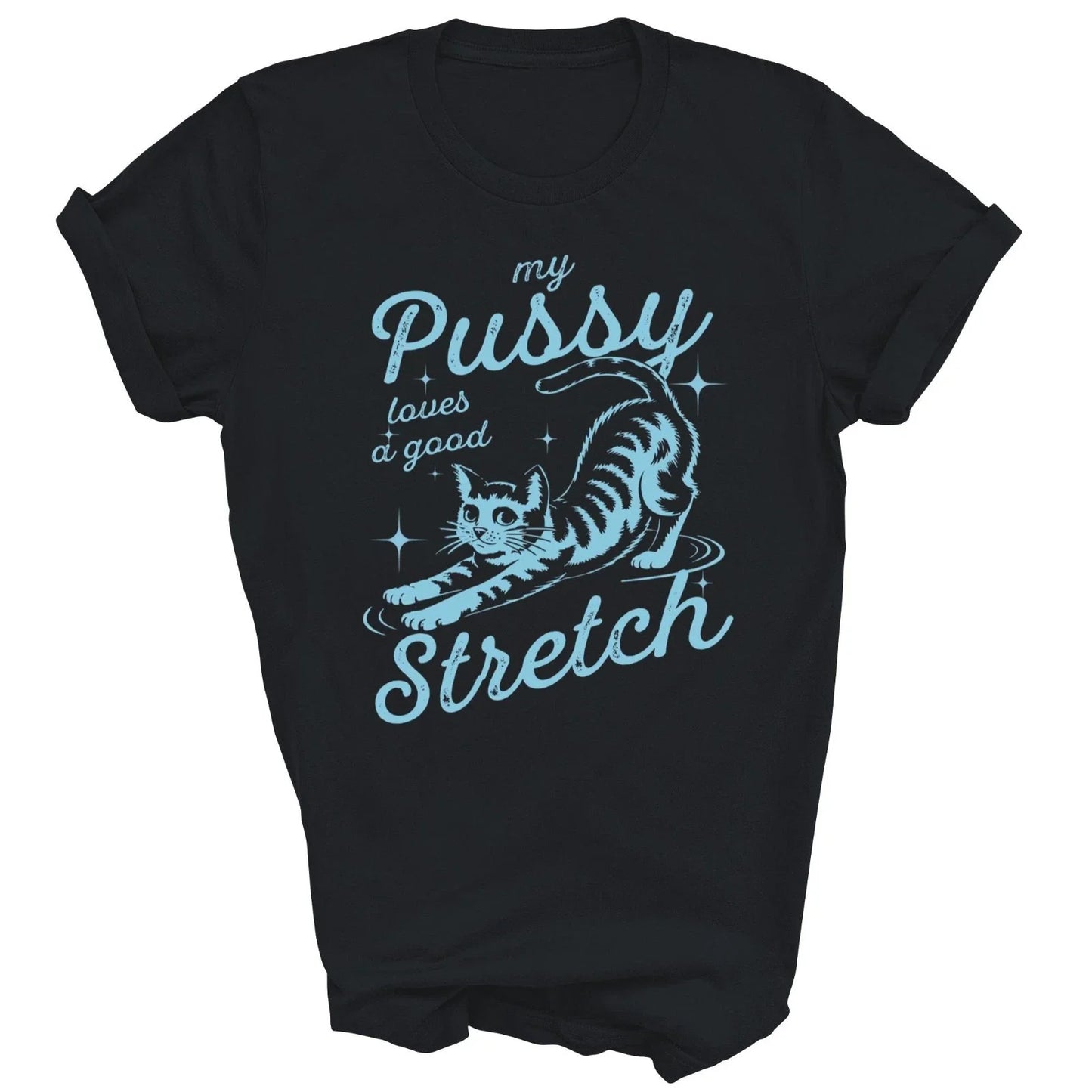 My Pussy Loves A Good Stretch Funny Cat Unisex Shirt Gift