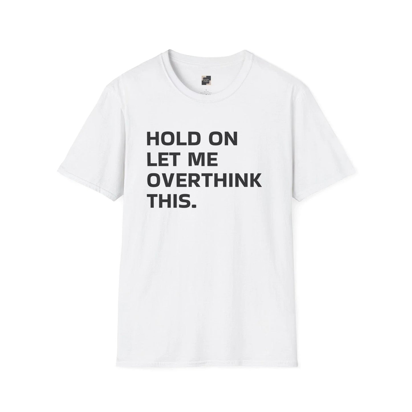 Overthinking Unisex T-Shirt, Graphic Tee, Funny Shirt, Sarcastic Quote Top