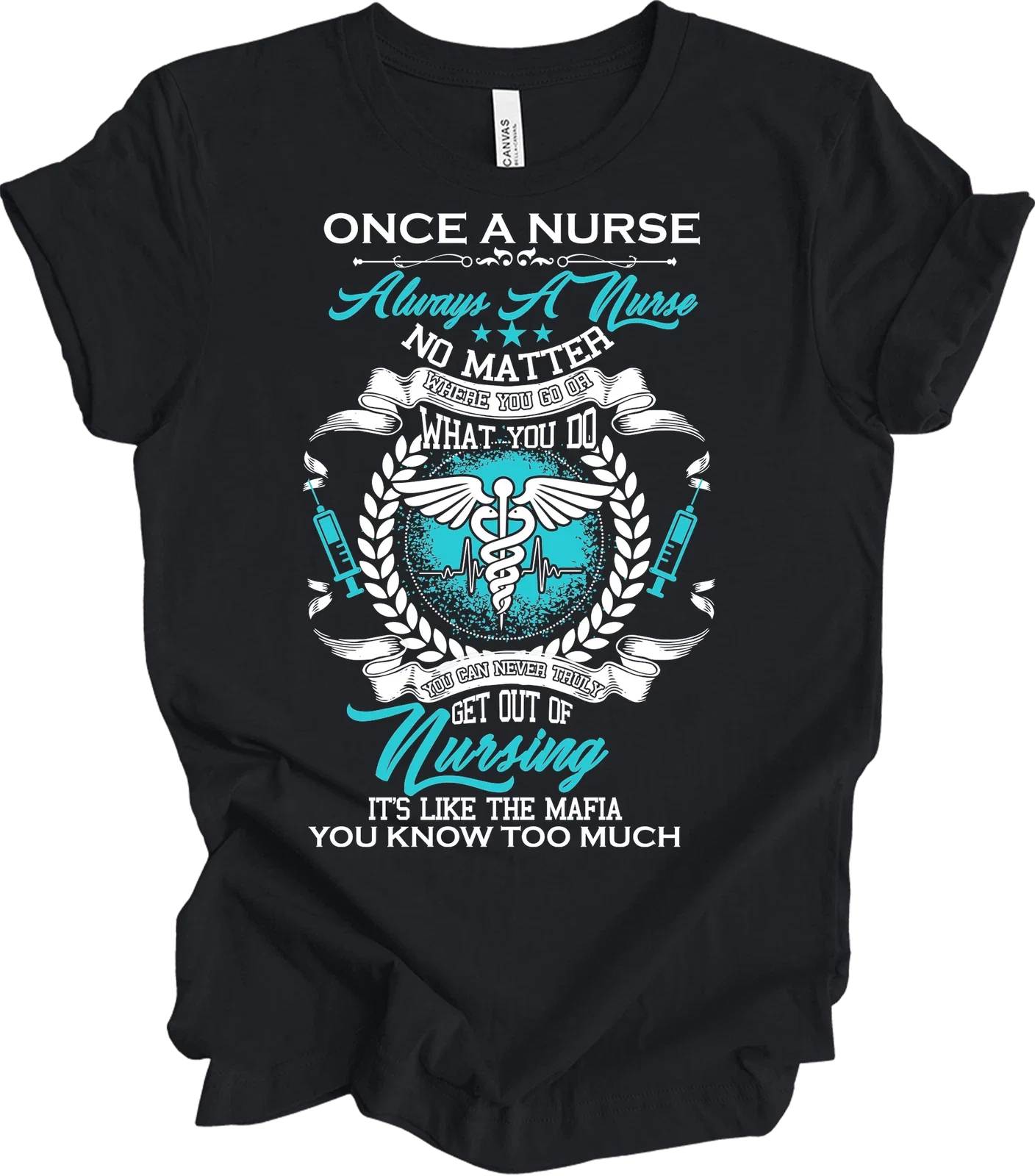 Once a Nurse Always a Nurse Funny T-Shirt for Healthcare Pros