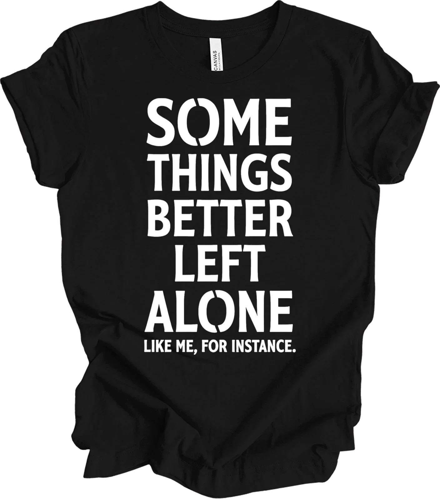 Some Things Are Better Left Alone Funny Graphic Sarcastic Introvert T-shirt