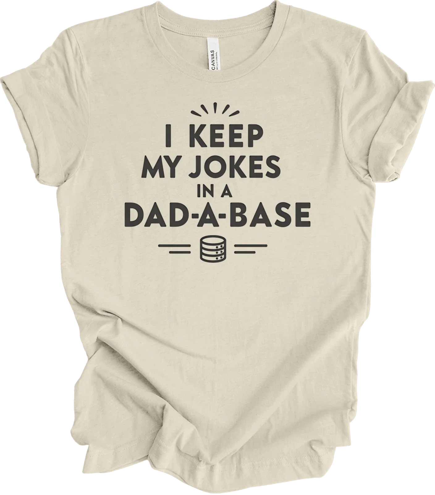 I Keep My Dad Jokes in a Dad-A-Base | Funny Father's Day Gift for Dads T-shirt