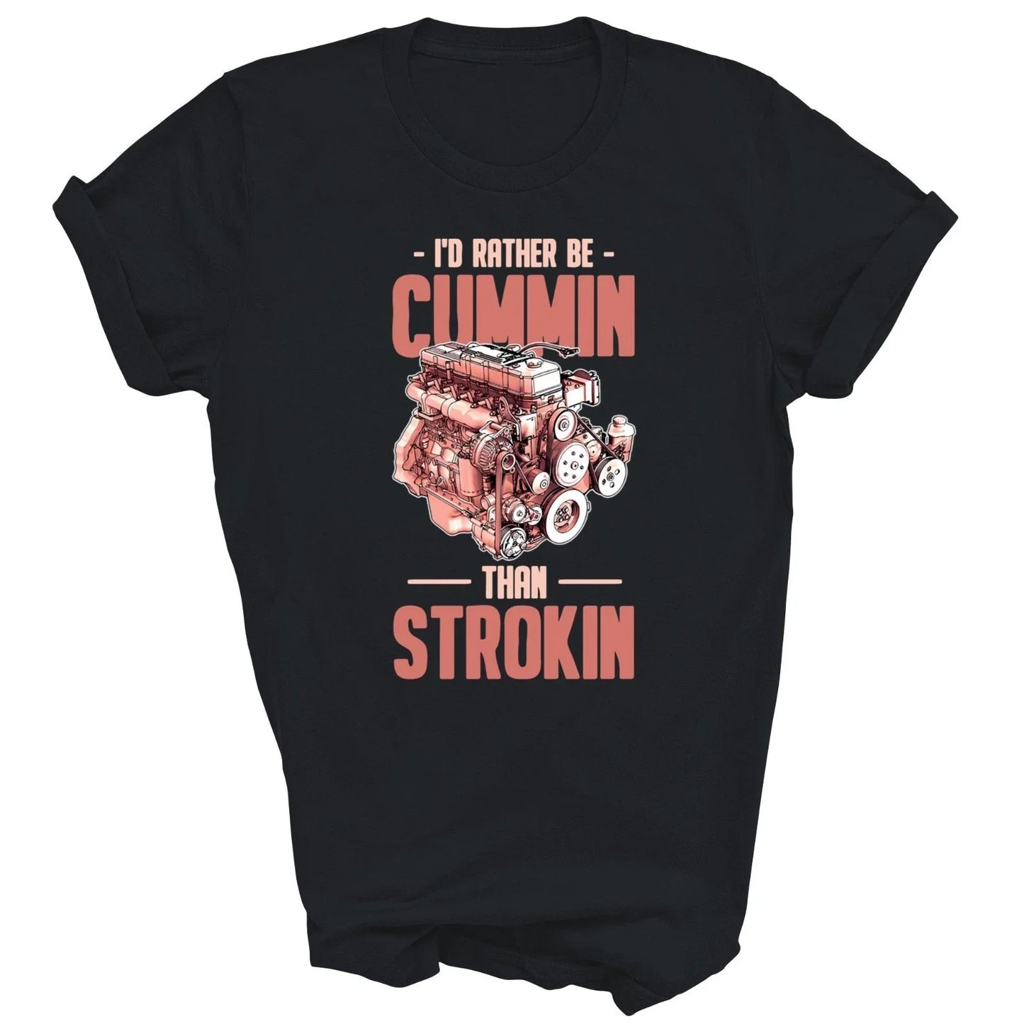 I'd Rather Be Cummin Than Strokin Unisex Shirt Gift Women Men
