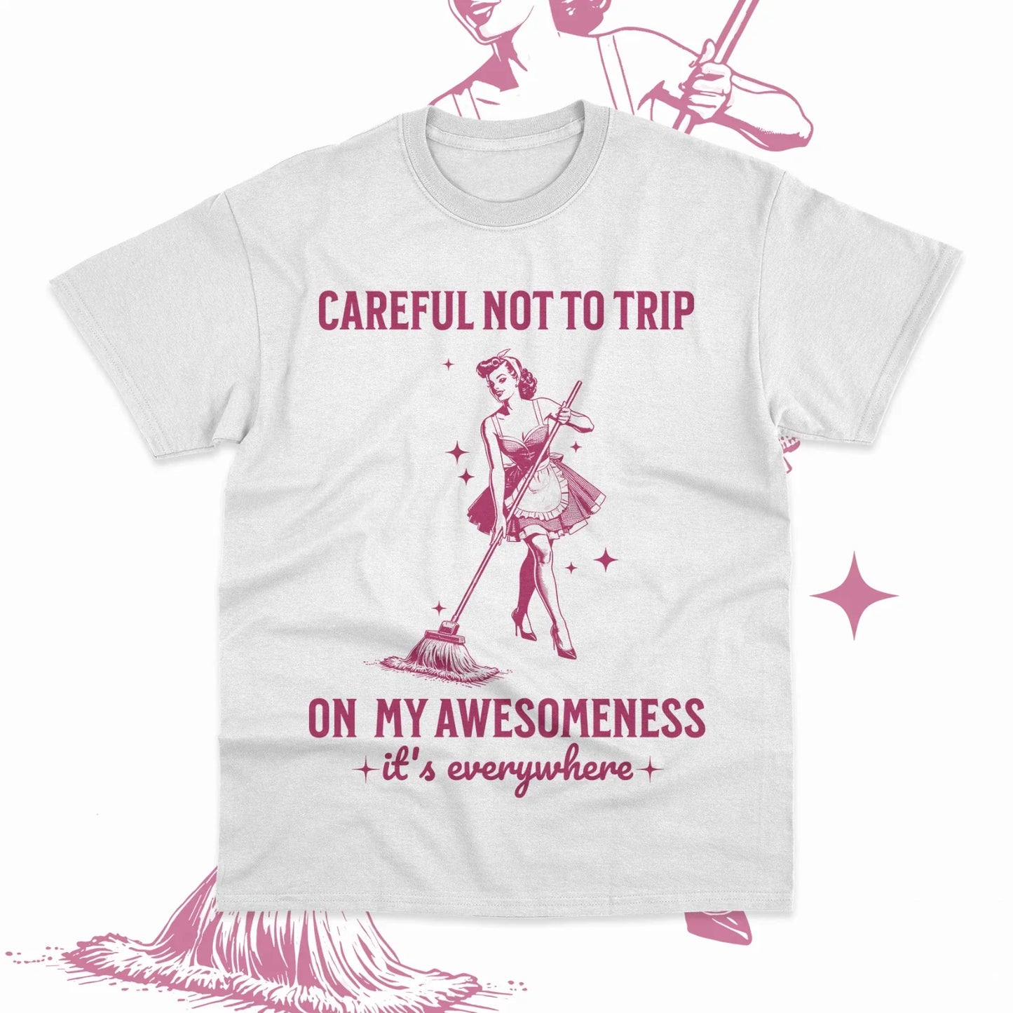 Careful Not To Trip On My Awesomeness It's Everywhere T-Shirt Funny Meme Tee