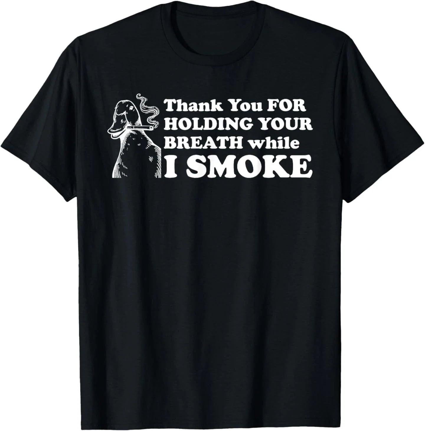 Thank You, for Holding Your Breath, Sarcastic T-Shirt