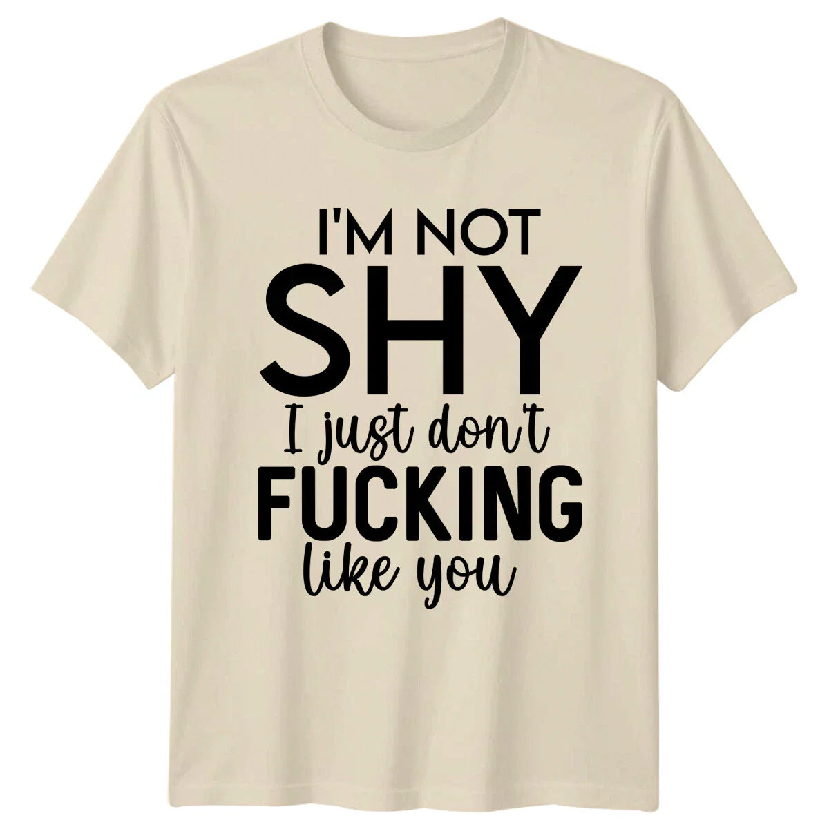 I'm Not Shy Funny Sarcastic Quote T-Shirt Adult Slogan Tee