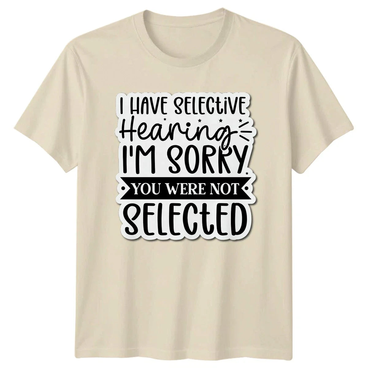 I Have Selective Hearing Im T-Shirt Sarcastic Quotes Humor Gift For Him Her
