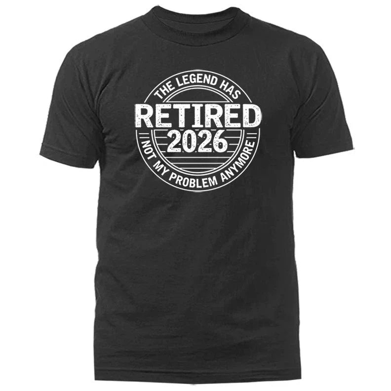 The Legend Has Retired 2026 T-Shirt Not My Problem Anymore Fathers Day Gift