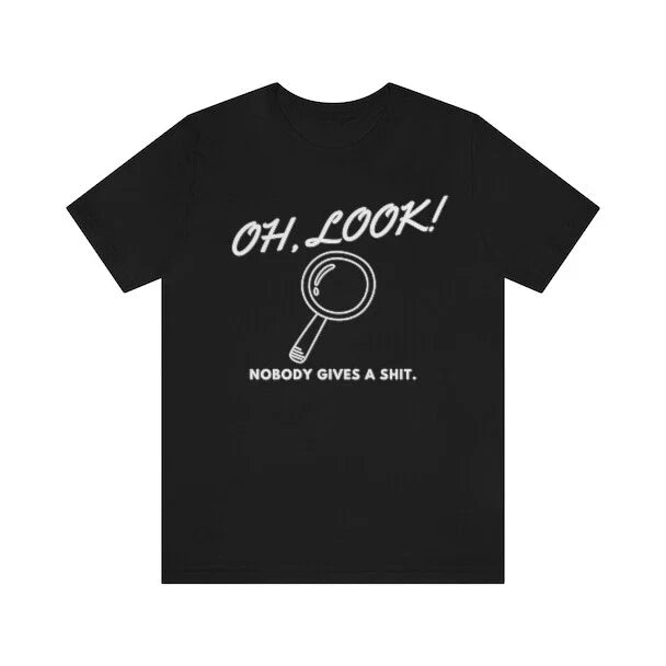 Mens Oh Look Nobody Gives A Tshirt Funny Sarcastic Mocking Novelty Graphic