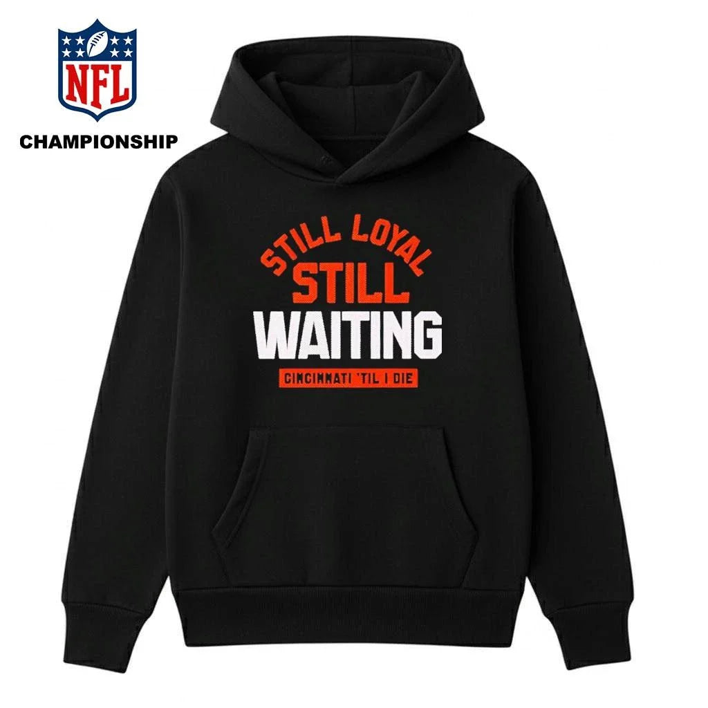 Still Loyal Still Waiting Cincinnati Football Shirt