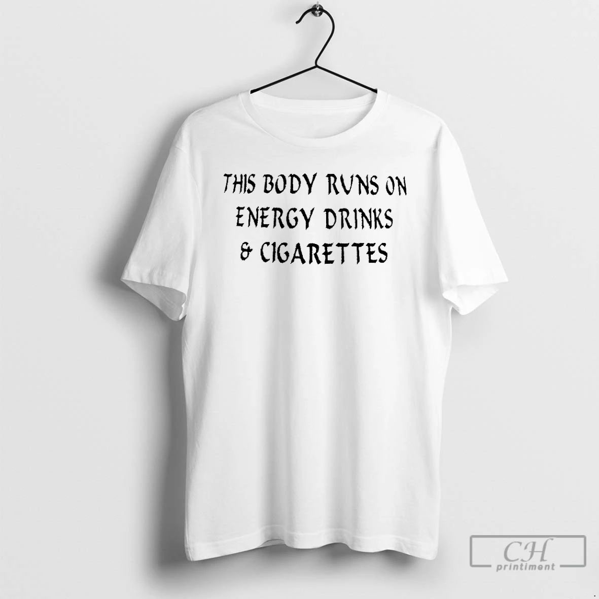 Classic This Body Runs On Energy Drinks And Cigarettes T Shirts