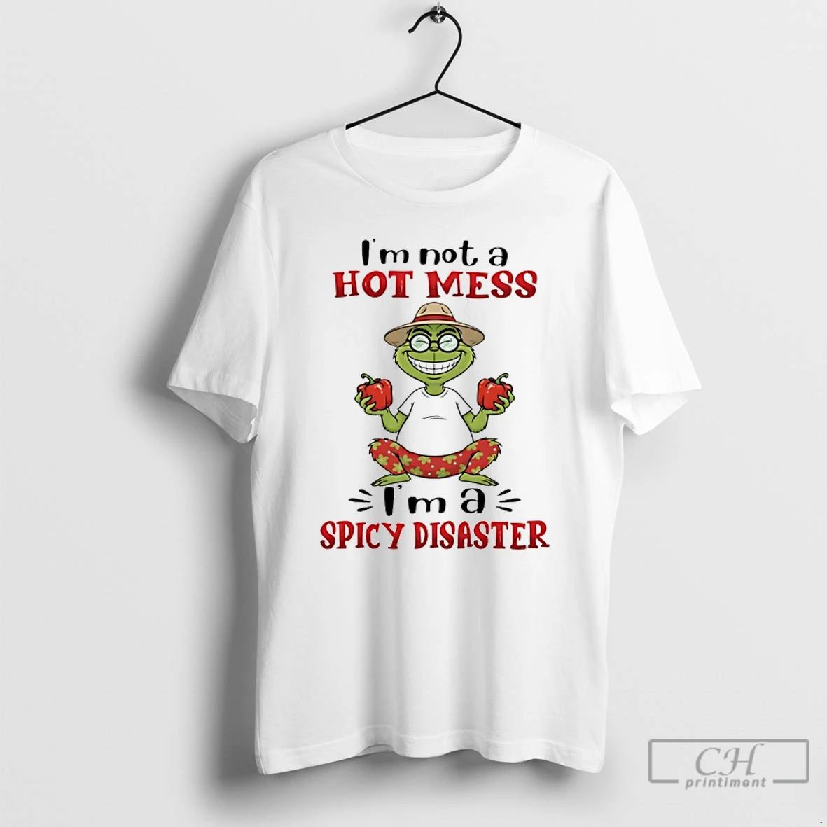 Classic Grinch Im Not A Hot Mess Im A Spicy Disaster T Shirts