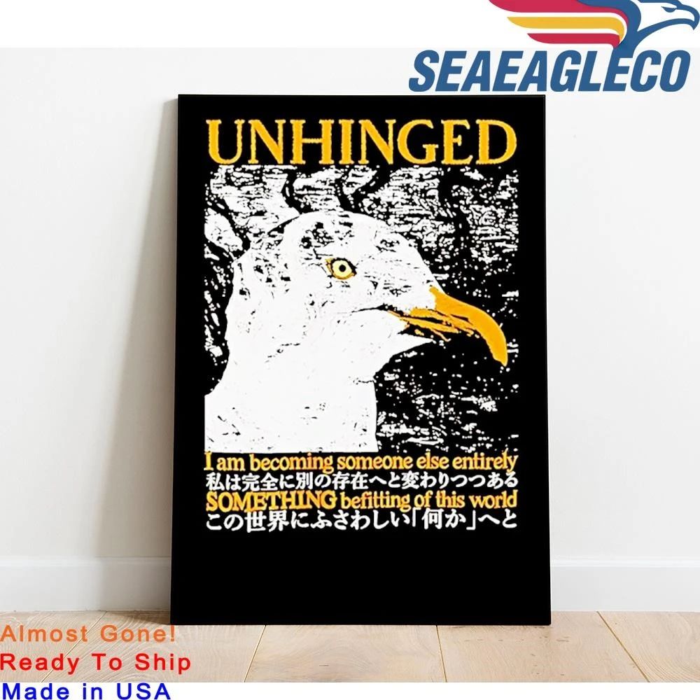 Seagull Unhinged I Am Becoming Someone Else Something Befitting Shirt