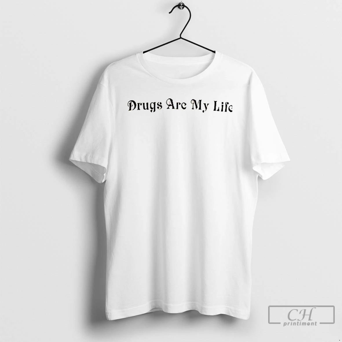 Classic Drugs Are My Life T Shirt