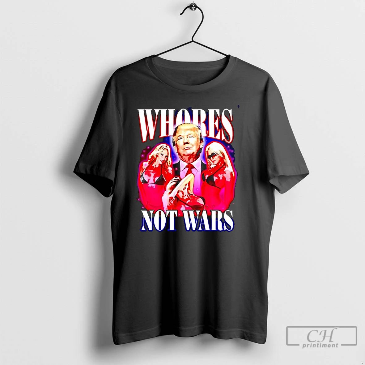 Classic Whores Not Wars Trump T Shirts