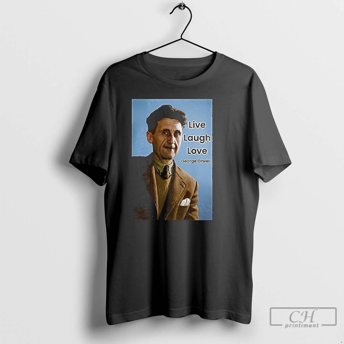 Classic George Orwell Live Laugh Love Quote Retro T Shirts