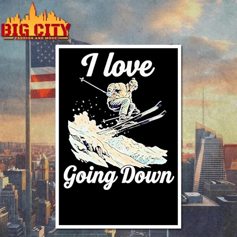 I Love Going Down Skiing Shirt