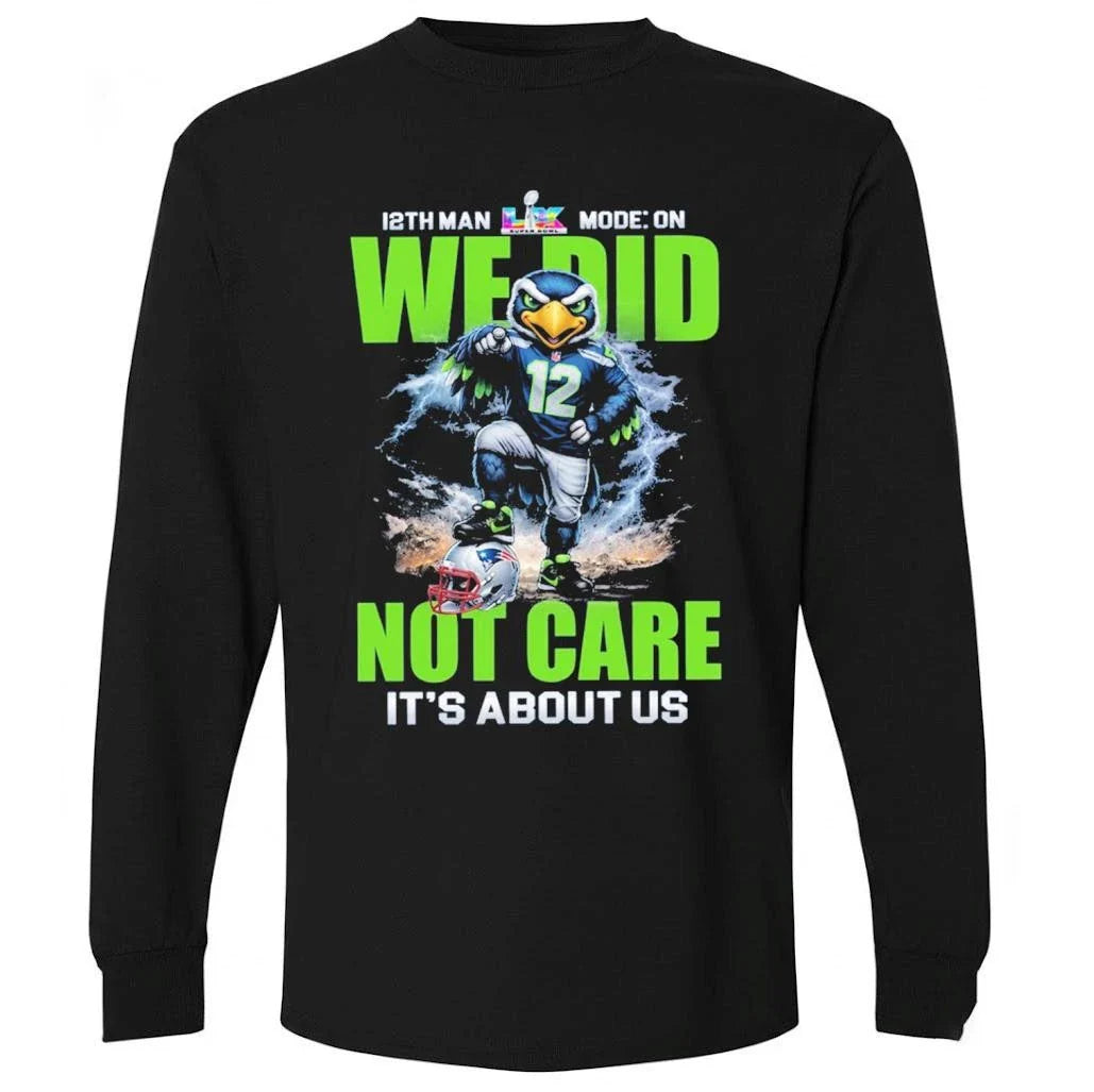 12th Man Mode On We Did Not Care It’s About Us Seahawks Shirt