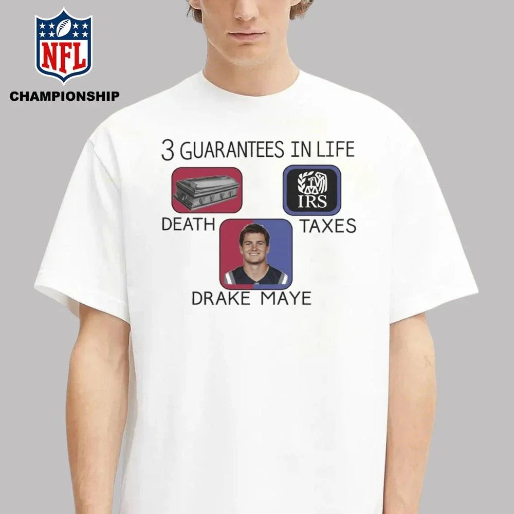 3 Guarantees In Life Drake Maye Shirt
