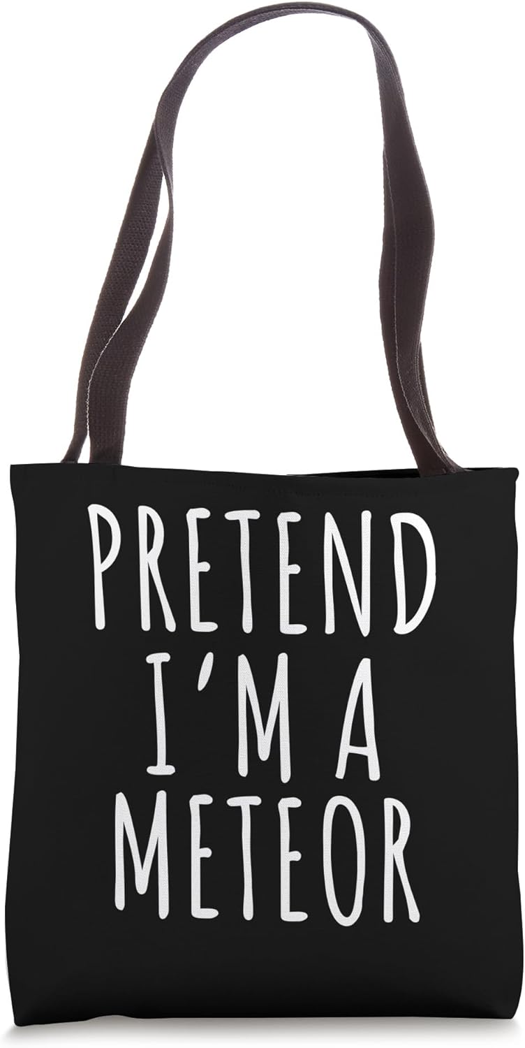 Pretend I'm An Meteor Tees