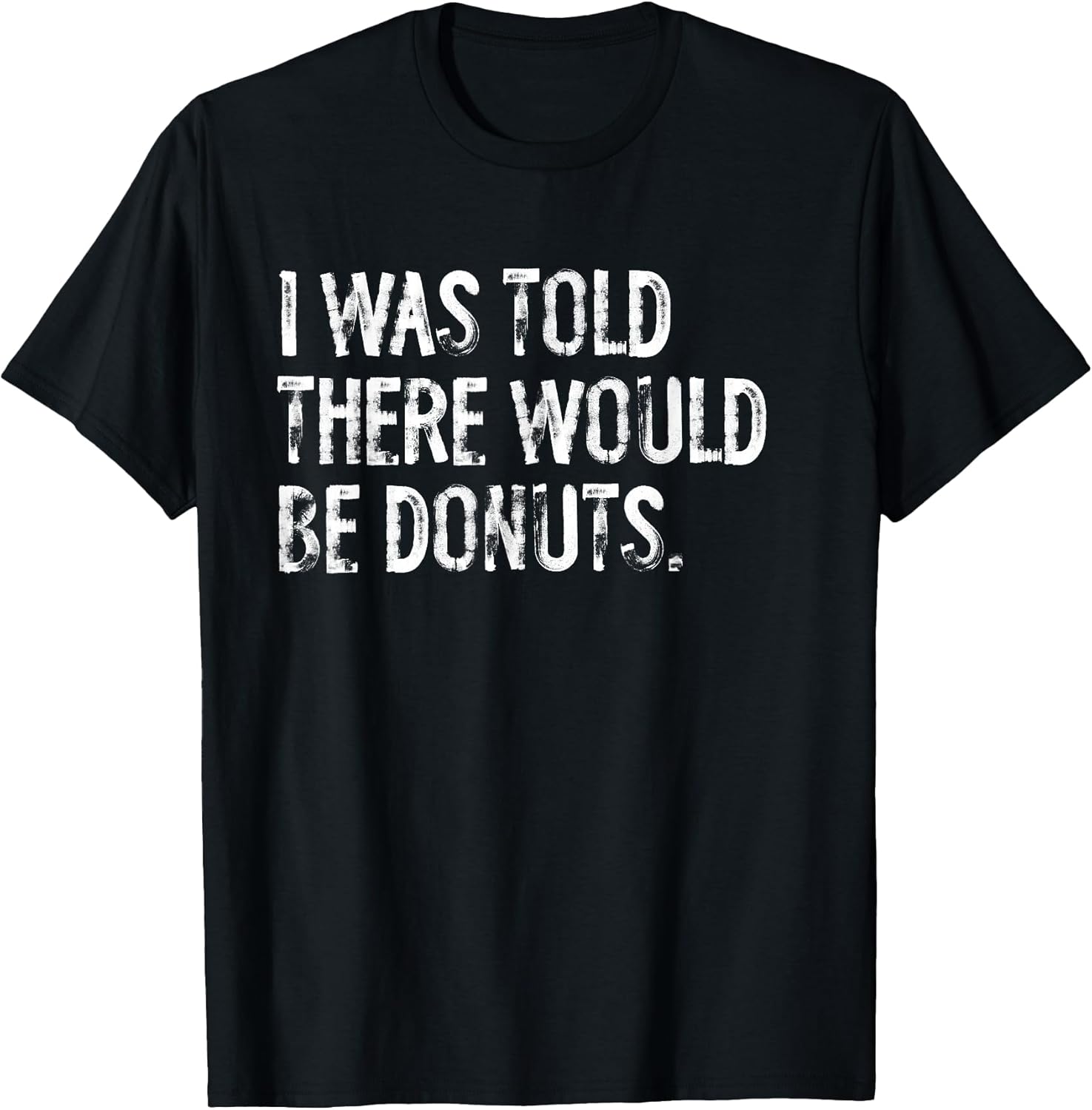 Told Would Be Donuts Typography Gifts
