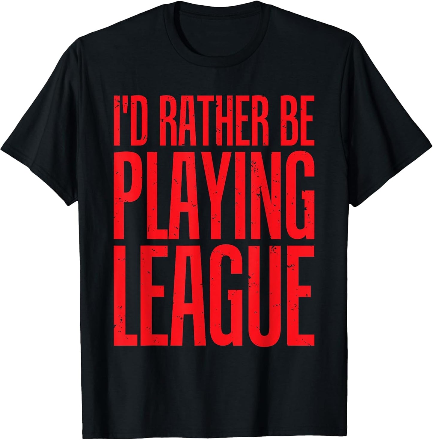 I'd Rather Be Playing League Funny Video Game T-sh