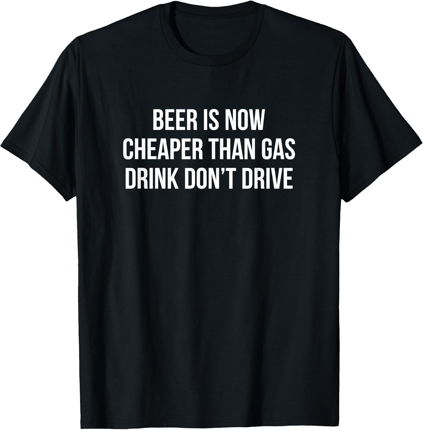 Beer Is Now Cheaper Than Gas Drink Don't Drive -