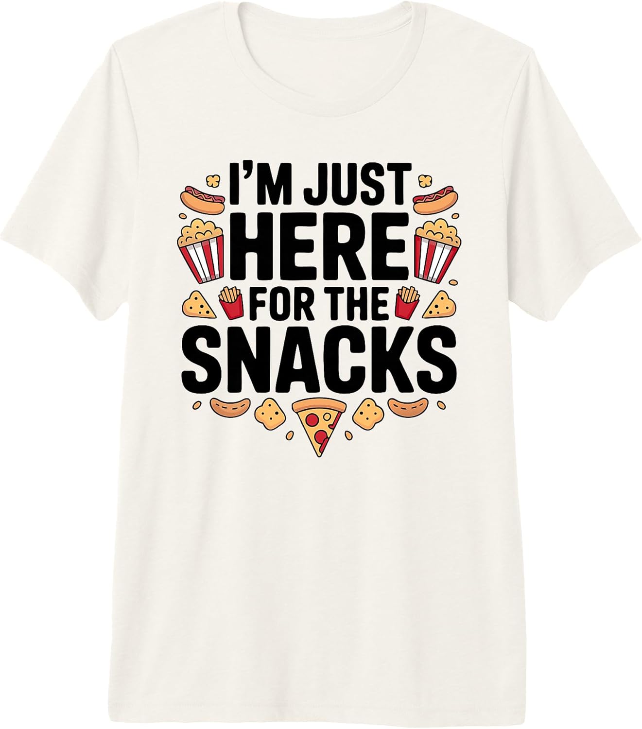 I'm Just Here for The Snacks Food Lovers