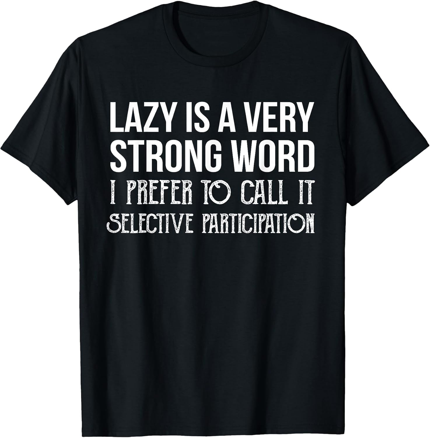 Lazy is a Very Strong Word Selective Participation