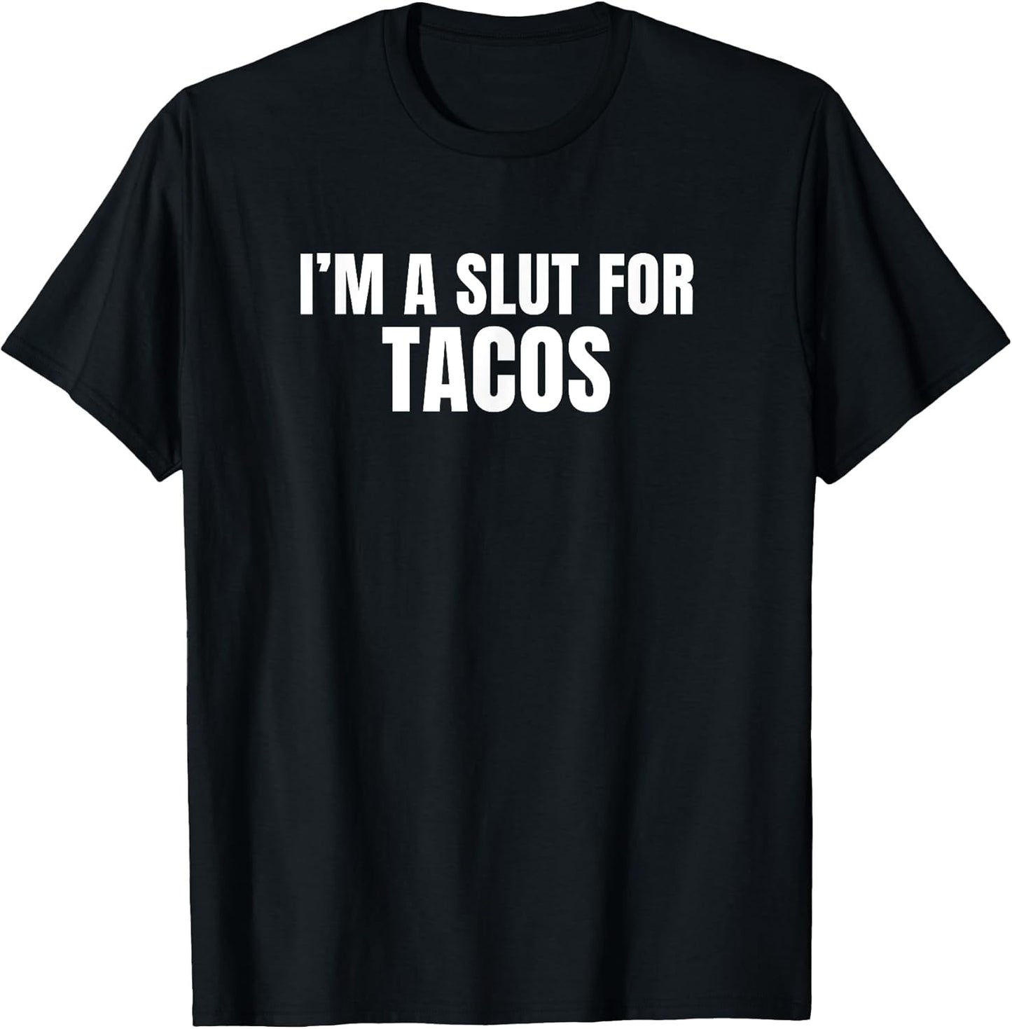 I'm a Slut for Tacos Merch