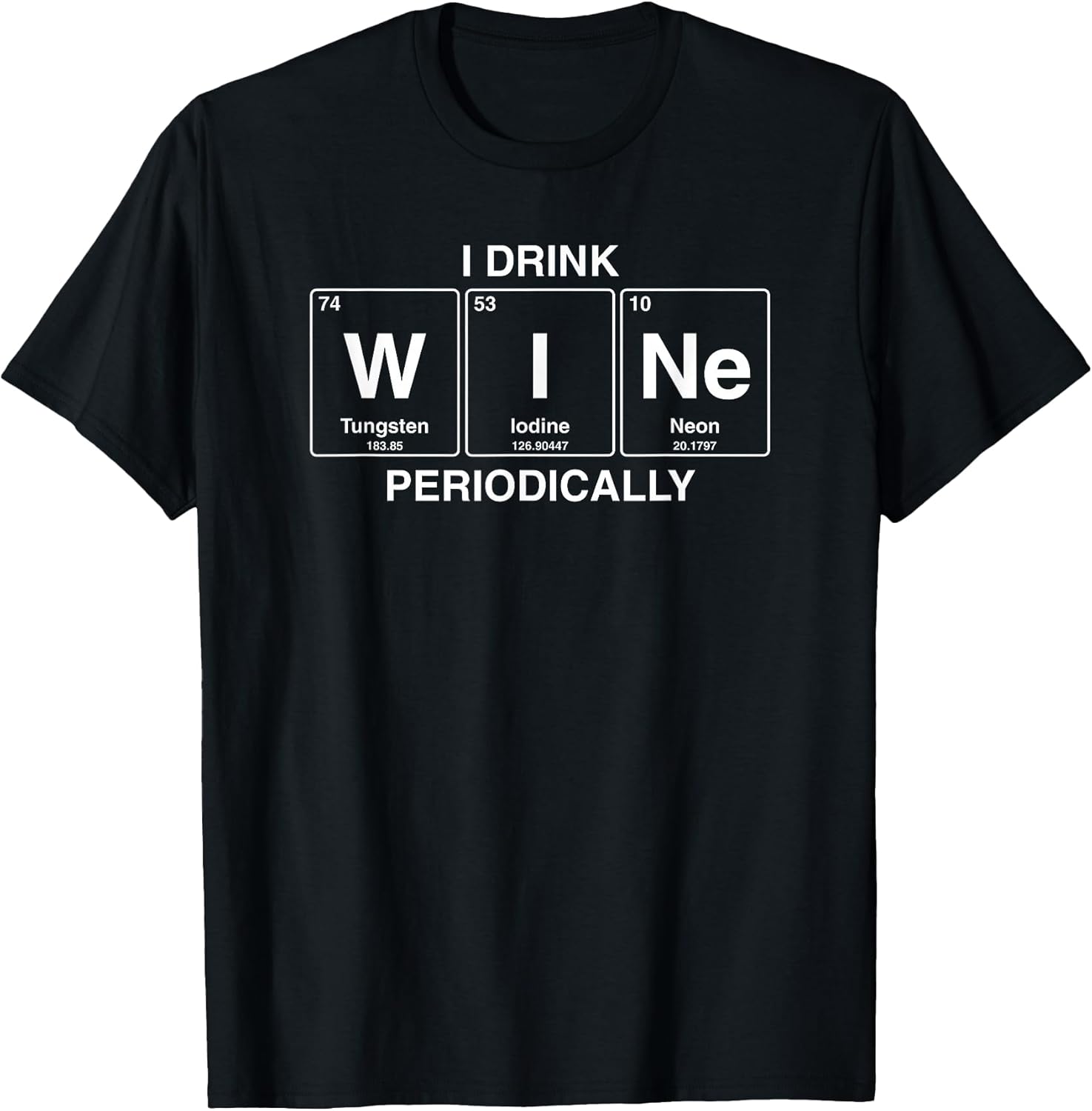 I Drink Wine Periodically Funny Shirts & More