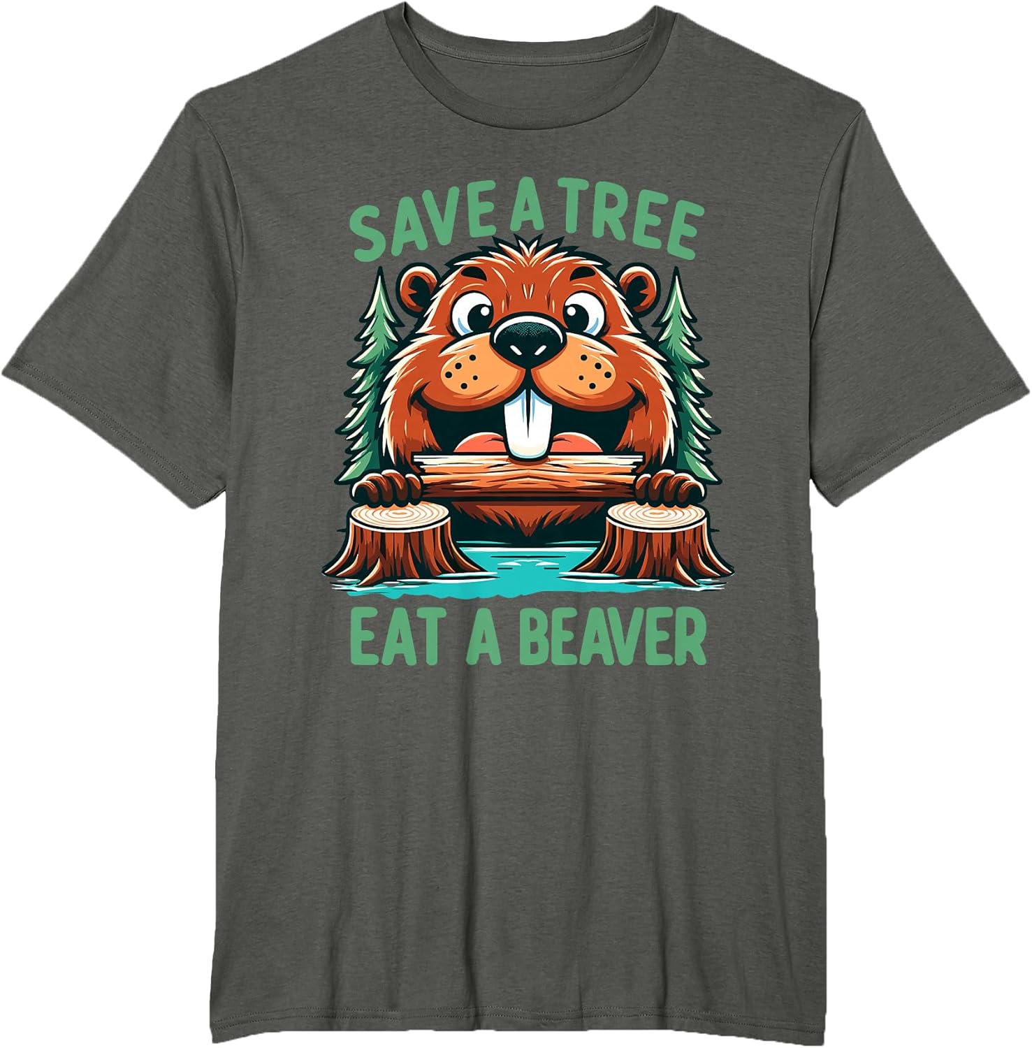 Save a Tree Eat a Beaver Joke Tee Beaver Merch Tee