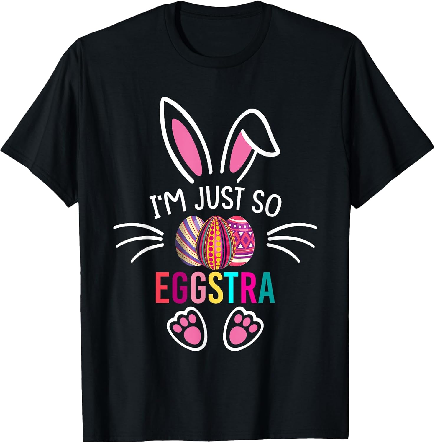 I'm Just So Eggstra Shirt
