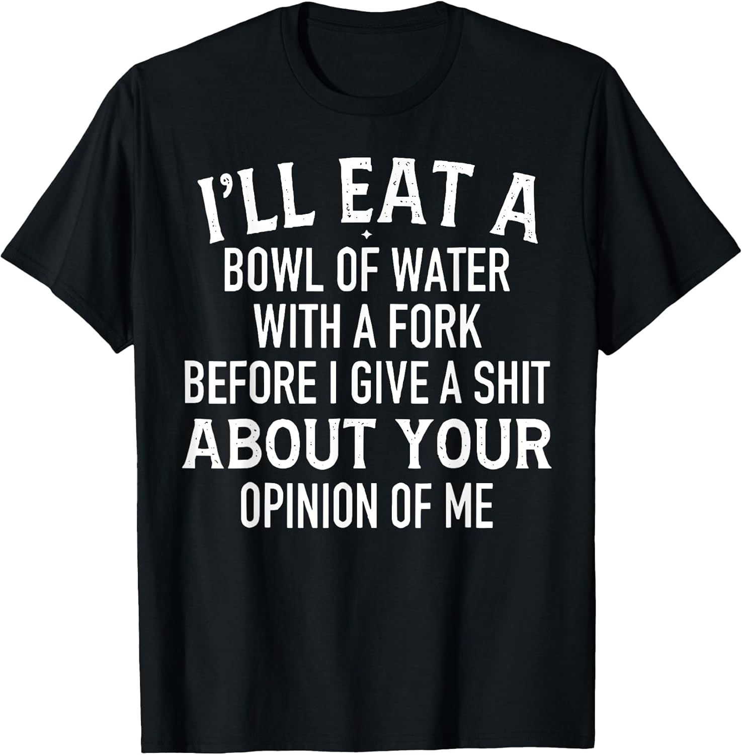 Funny I'll Eat A Bowl Of Water With Fork Tee Shirt