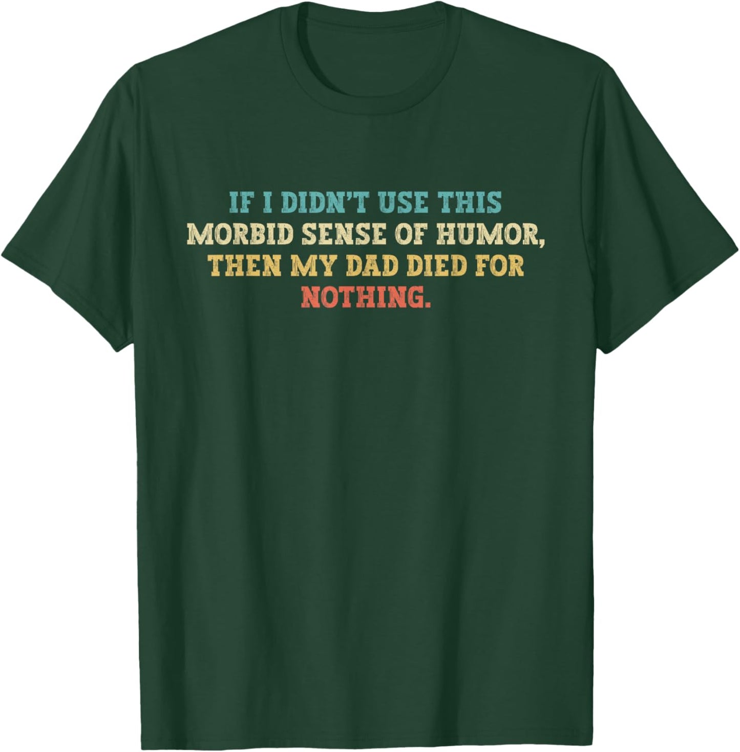If I Didn't Use This Morbid Sense Of Humor Tee