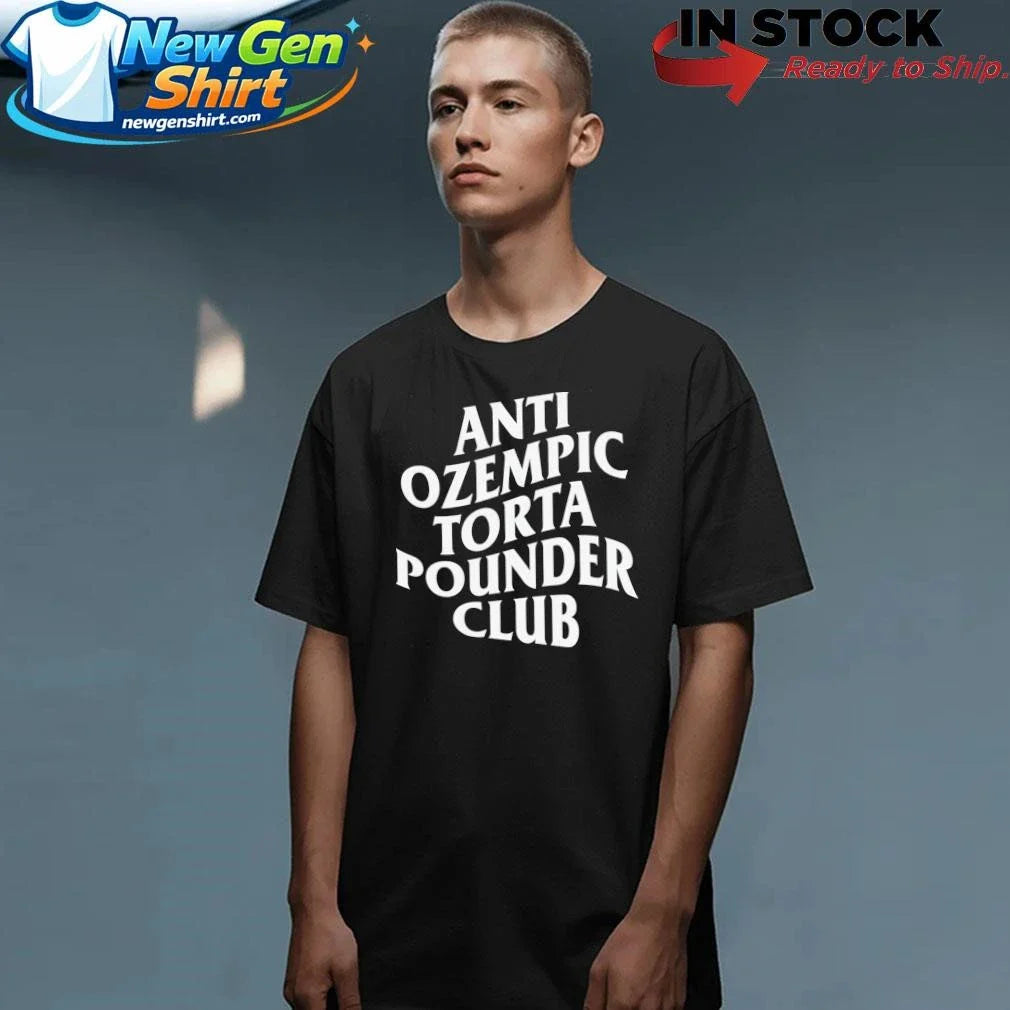 Anti Ozempic Torta Pounder Club Shirt
