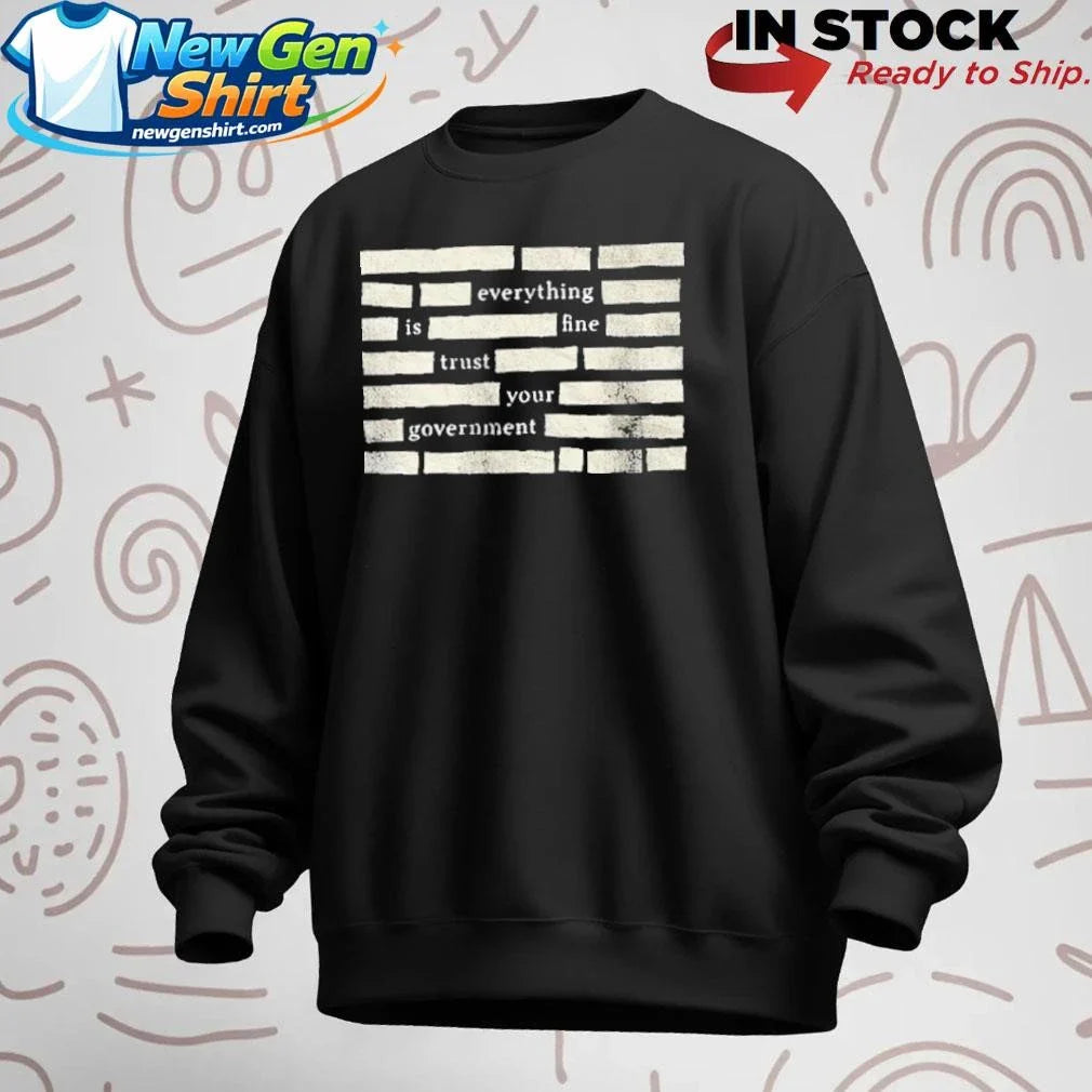 Censored Everything Is Fine Trust Your Government Shirt