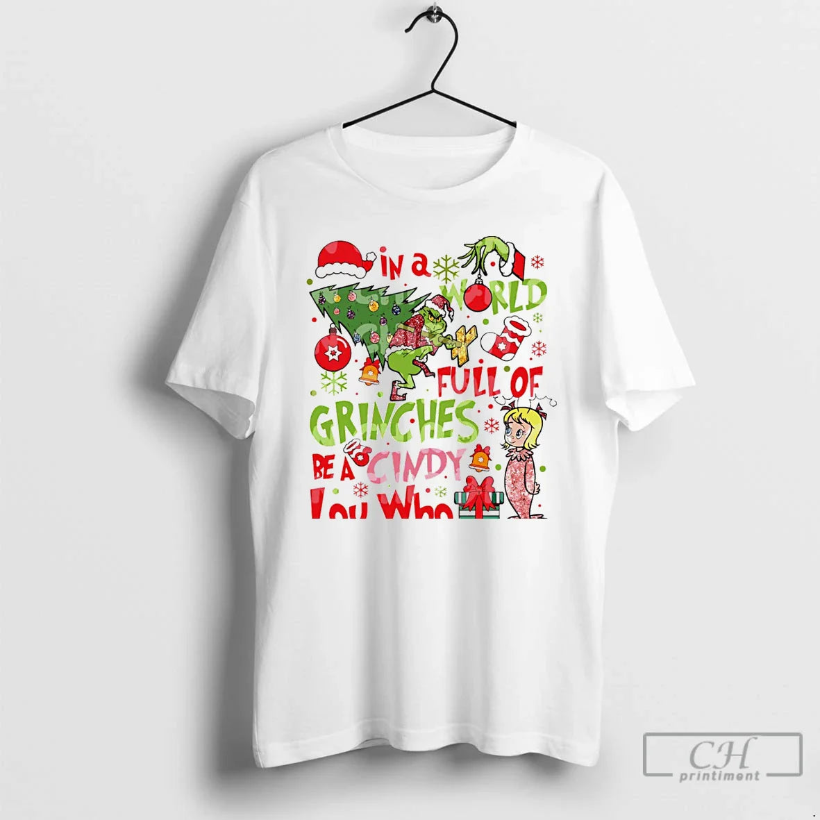 Classic Grinch In A World Full Of Grinches Be A Cindy Lou Who White