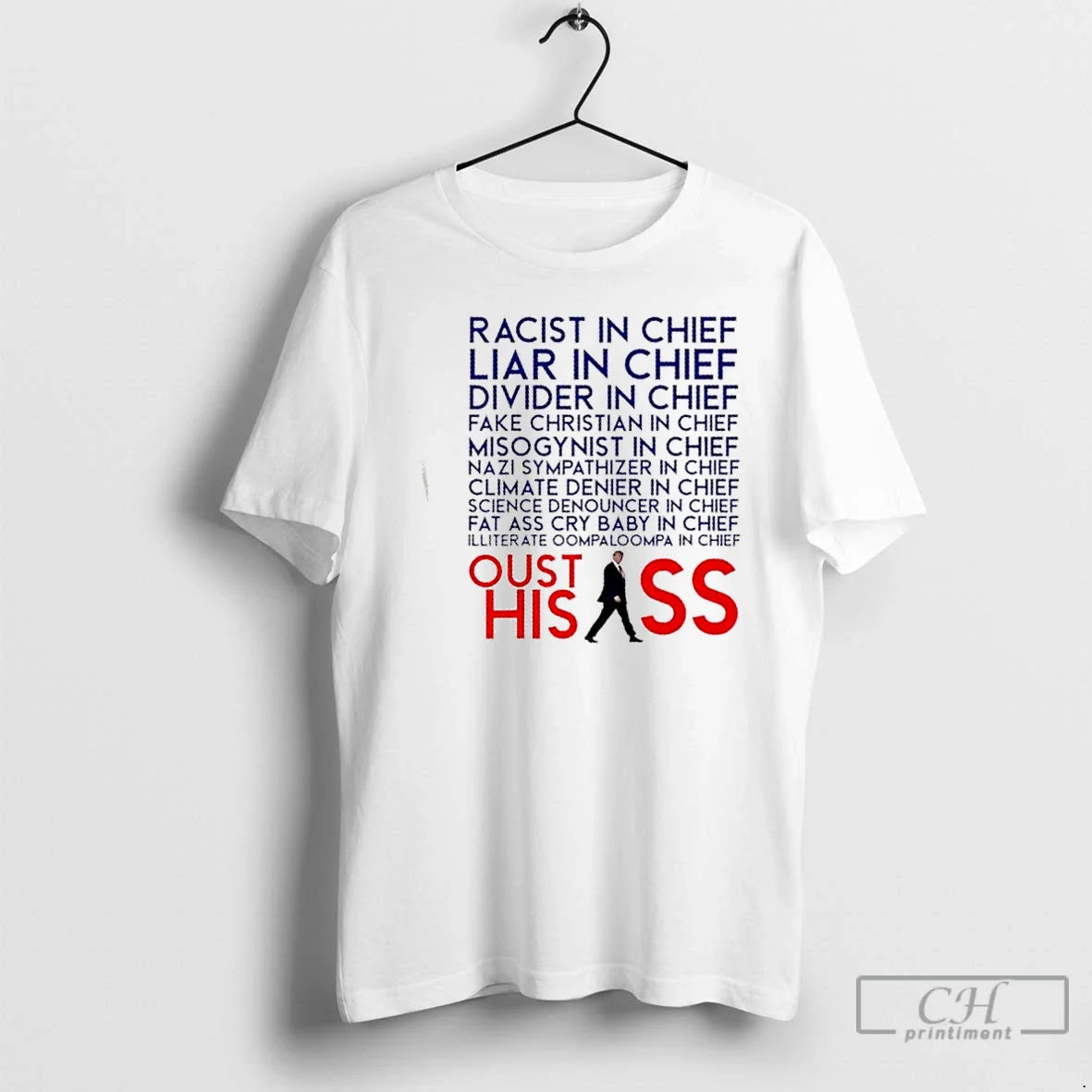 Classic Racist And Liar In Chief President Donald Trump Oust His Ass T Shirts
