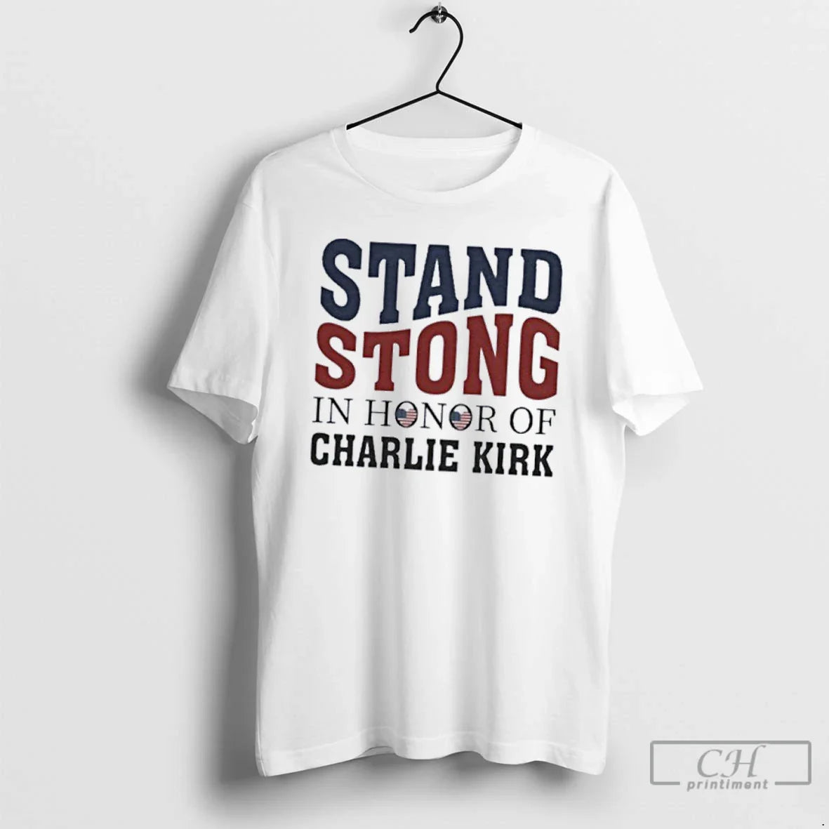 Classic Stand Strong In Honor Of Charlie Kirk T Shirts