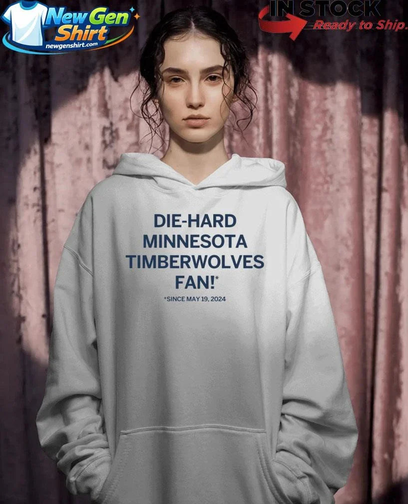 Die-hard Minnesota Timberwolves Fan Since May 19 2024 Shirt