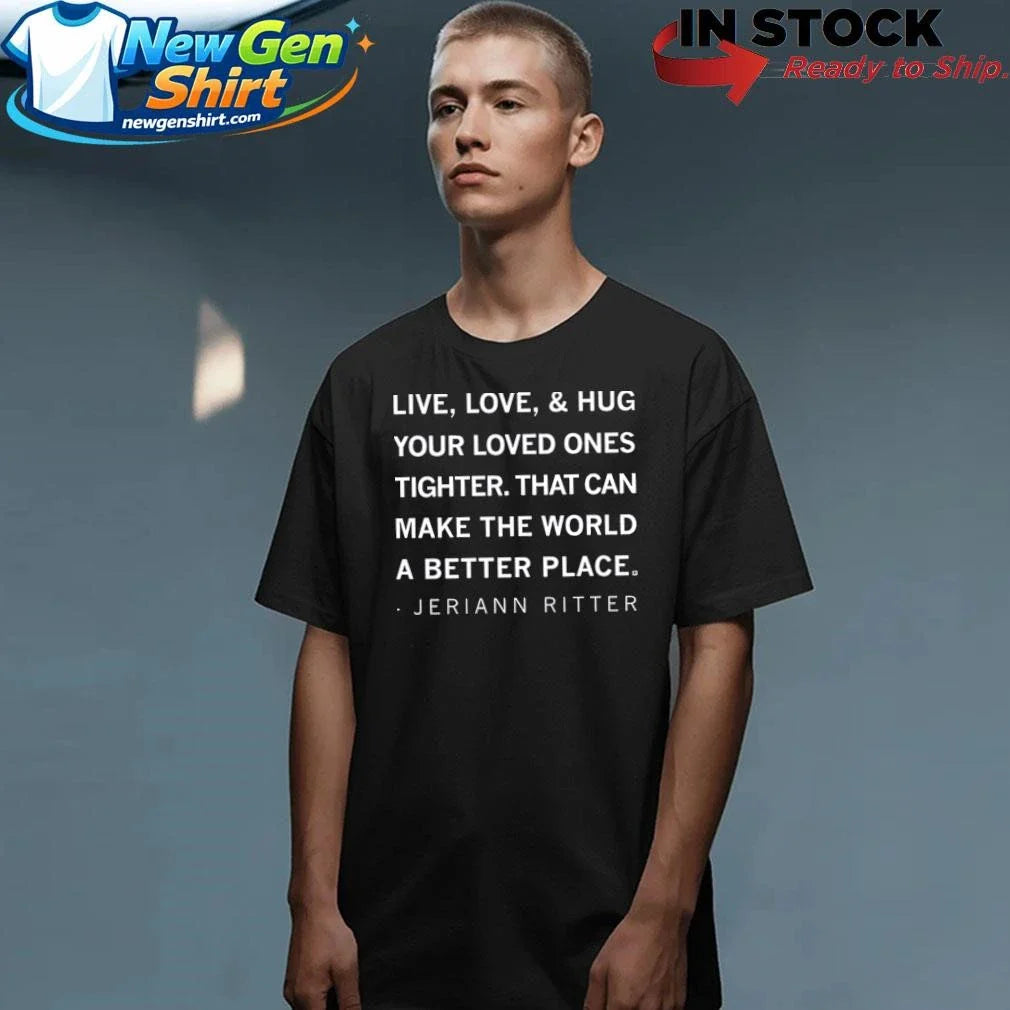 Live Love And Hug Kids Jeriann Ritter Shirt