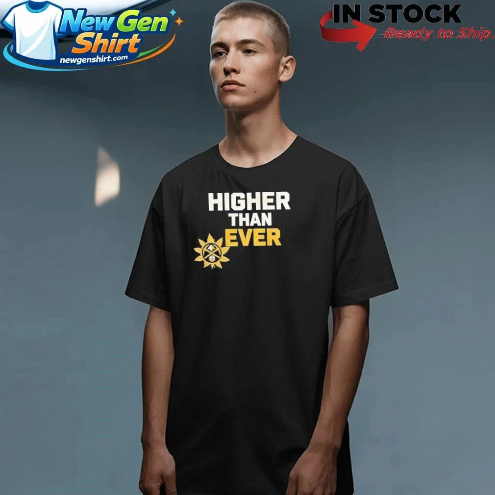 Nuggets Higher Than Ever Shirt