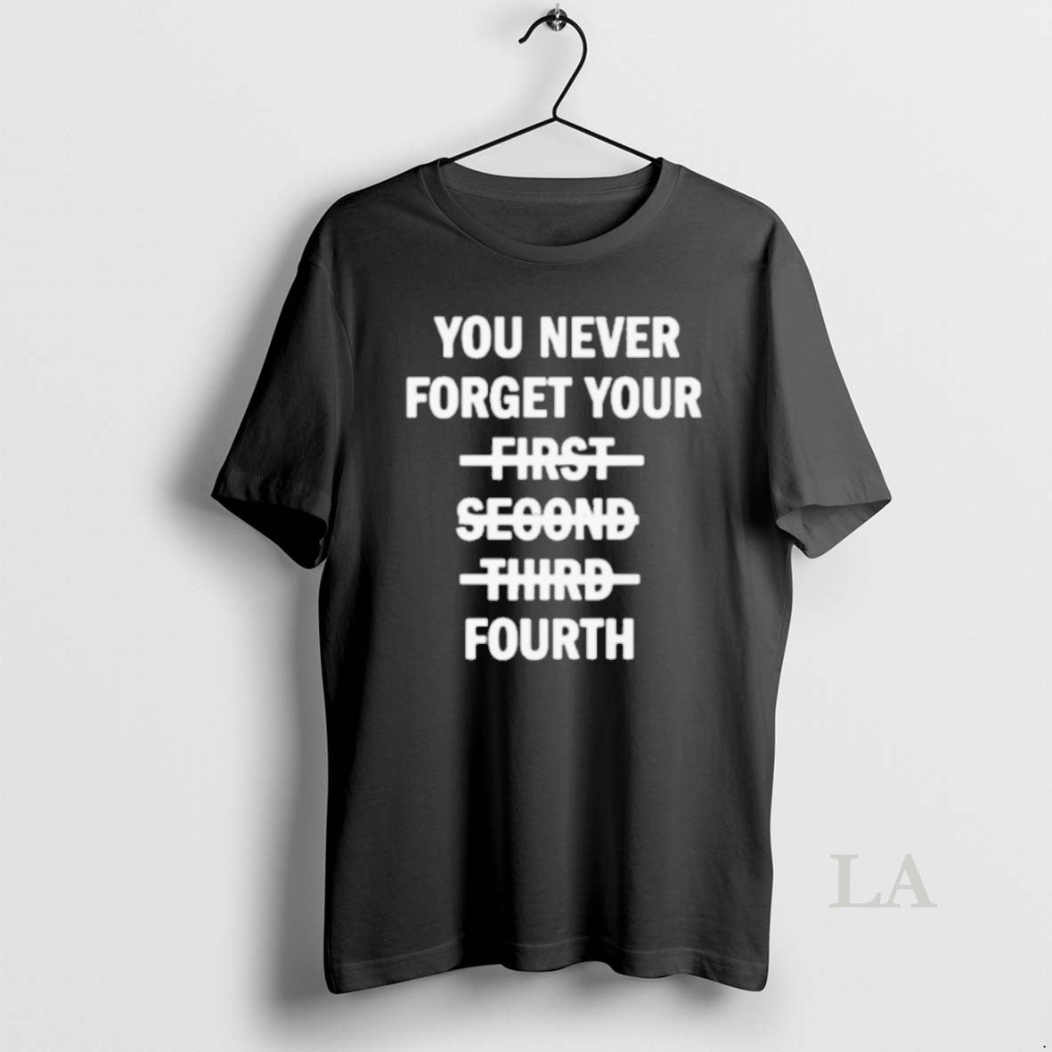 Original You Never Forget Your Fourth