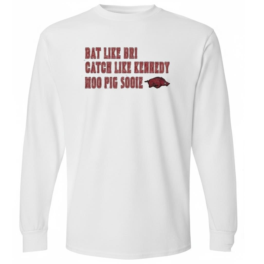 Razorbacks Bat Like Bri Catch Like Kennedy Woo Pig Sooie Shirt