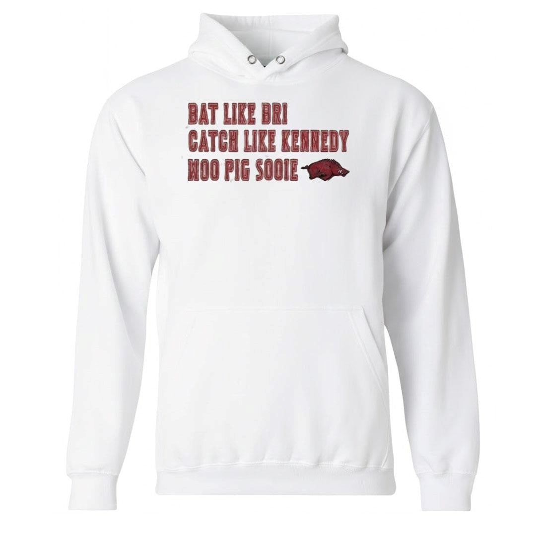 Razorbacks Bat Like Bri Catch Like Kennedy Woo Pig Sooie Shirt