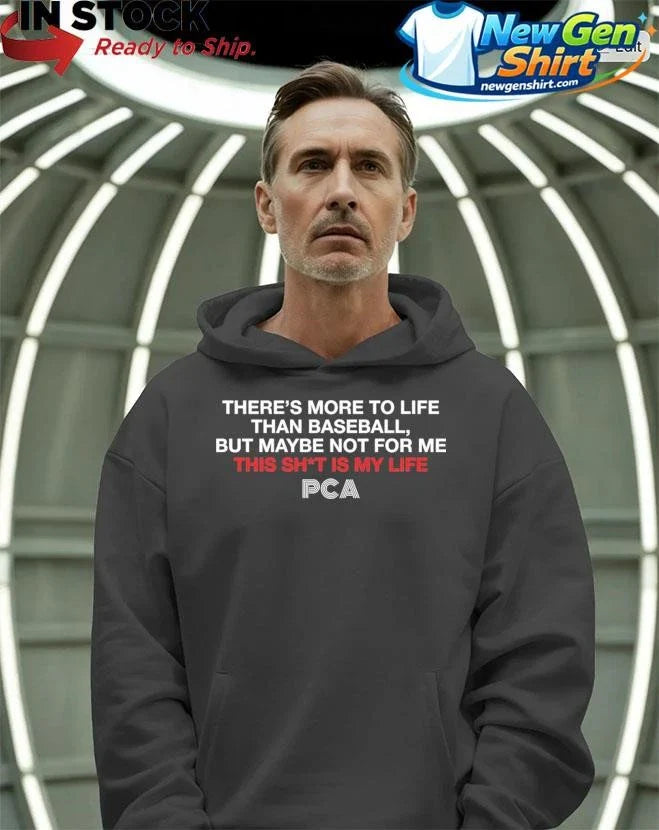 There’s More To Life Than Baseball But Maybe Not For Me The Pca Shirt