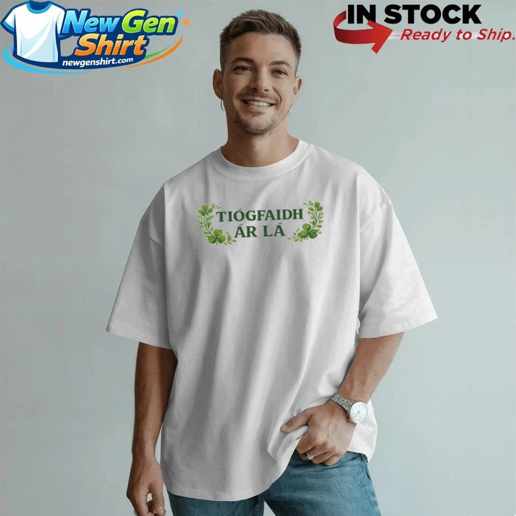 Tiogfaidh Ar La Shirt